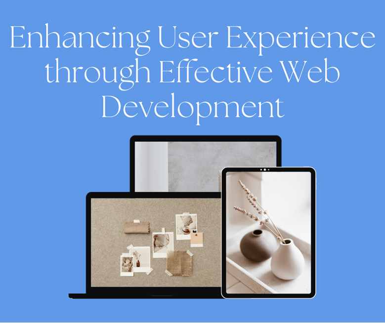Enhancing User Experience through Effective Web Development